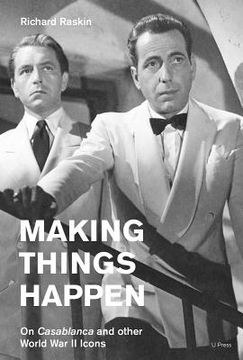 portada Making Things Happen: On Casablanca and Other World War II Icons (en Inglés)