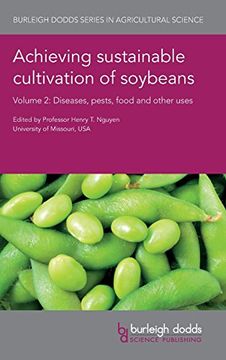 portada Achieving Sustainable Cultivation of Soybeans Volume 2: Diseases, Pests, Food and Other Uses (Burleigh Dodds Series in Agricultural Science) (en Inglés)