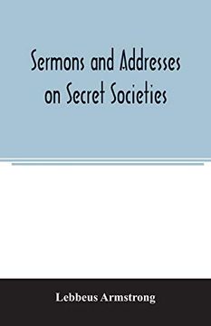 portada Sermons and Addresses on Secret Societies: Fourteen Pamphlets in one Volume (en Inglés)