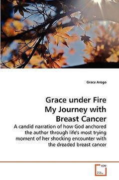 portada grace under fire my journey with breast cancer (en Inglés)