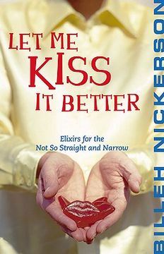 portada let me kiss it better: elixirs for the not so straight and narrow (en Inglés)