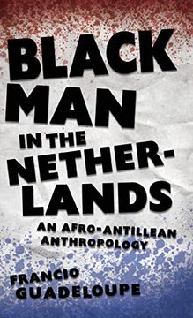 portada Black man in the Netherlands: An Afro-Antillean Anthropology (Hardback) (en Inglés)