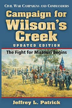 portada Campaign for Wilson's Creek: The Fight for Missouri Begins (Civil war Campaigns & Commanders) (en Inglés)