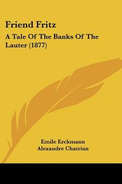 portada friend fritz: a tale of the banks of the lauter (1877) (en Inglés)