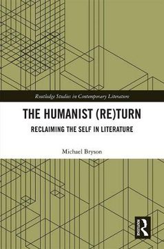 portada The Humanist (Re)Turn: Reclaiming the Self in Literature (Routledge Studies in Contemporary Literature) 