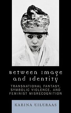 portada between image and identity: transnational fantasy, symbolic violence, and feminist misrecognition (in English)