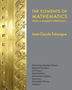 portada The Elements of Mathematics from a Modern Viewpoint I: Elementary number theory, Rational numbers, Set Theory, Basic algebra, Geometry, Probability Th (en Inglés)