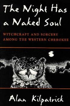 portada the night has a naked soul: witchcraft and sorcery among the western cherokee (en Inglés)