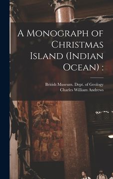 portada A Monograph of Christmas Island (Indian Ocean) (en Inglés)