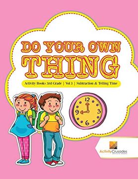 portada Do Your own Thing: Activity Books 3rd Grade | vol -3 | Subtraction & Telling Time 