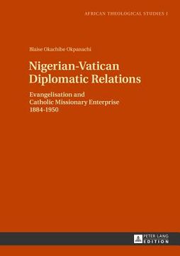 portada Nigerian-Vatican Diplomatic Relations: Evangelisation and Catholic Missionary Enterprise 1884-1950 (en Inglés)