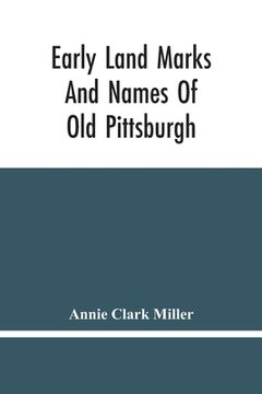 portada Early Land Marks And Names Of Old Pittsburgh (en Inglés)