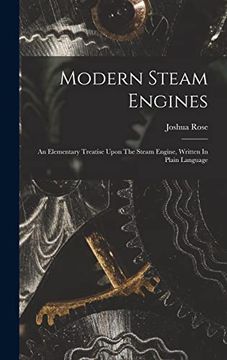 portada Modern Steam Engines: An Elementary Treatise Upon the Steam Engine, Written in Plain Language (in English)