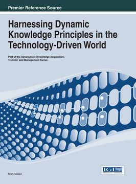 portada Harnessing Dynamic Knowledge Principles in the Technology-Driven World (Advances in Knowledge Acquisition, Transfer, and Management)