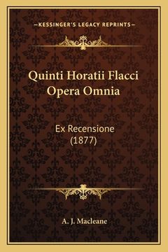 portada Quinti Horatii Flacci Opera Omnia: Ex Recensione (1877) (en Latin)