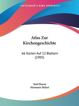 portada Atlas Zur Kirchengeschichte: 66 Karten Auf 12 Blattern (1905) (en Alemán)