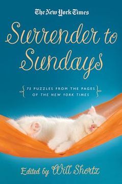 portada the new york times surrender to sunday crosswords: 75 puzzles from the pages of the new york times (en Inglés)