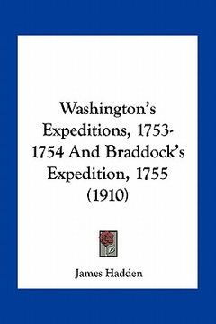 portada washington's expeditions, 1753-1754 and braddock's expedition, 1755 (1910)