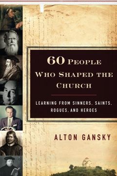 portada 60 People Who Shaped the Church: Learning from Sinners, Saints, Rogues, and Heroes (en Inglés)