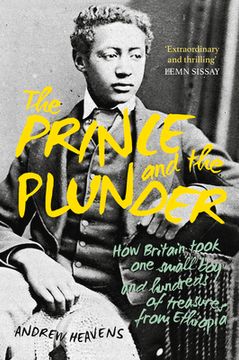 portada The Prince and the Plunder: How Britain Took one Small boy and Hundreds of Treasures From Ethiopia (in English)