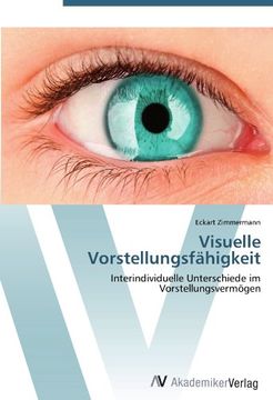 portada Visuelle Vorstellungsfähigkeit: Interindividuelle Unterschiede im Vorstellungsvermögen