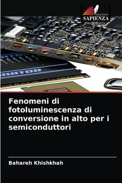 portada Fenomeni di fotoluminescenza di conversione in alto per i semiconduttori (en Italiano)