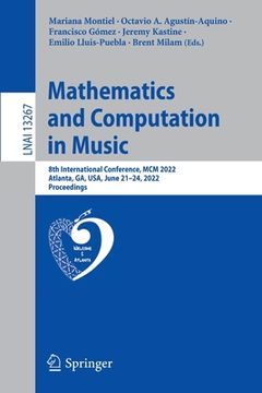 portada Mathematics and Computation in Music: 8th International Conference, MCM 2022, Atlanta, Ga, Usa, June 21-24, 2022, Proceedings (in English)