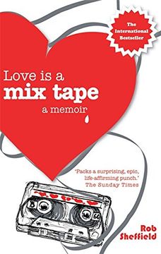 portada Love Is A Mix Tape: A Memoir