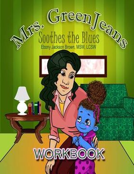 portada Mrs. GreenJeans Soothes the Blues: An Adult-Guided Children's Workbook (in English)