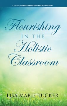 portada Flourishing in the Holistic Classroom (en Inglés)