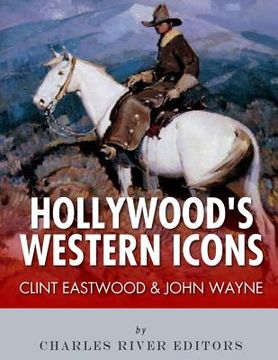 portada Clint Eastwood & John Wayne: Hollywood's Western Icons (en Inglés)