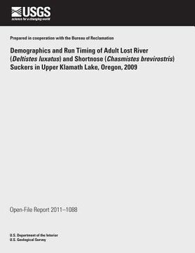 portada Demographics and Run Timing of Adult Lost River (Deltistes luxatus) and Shortnose (Chasmistes brevirostris) Suckers in Upper Klamath Lake, Oregon, 200 (en Inglés)