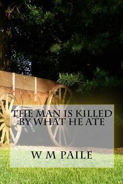 portada The man is killed by what he ate (en Inglés)