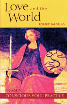 portada Love and the World: A Guide to Conscious Soul Practice (en Inglés)