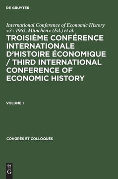 portada Troisième Conférence Internationale d\ Histoire Économique / Third International Conference of Economic History. Volume 1 (en Francés)