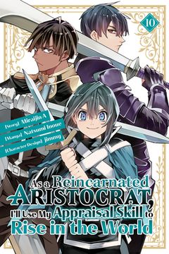 portada As a Reincarnated Aristocrat, I'll Use My Appraisal Skill to Rise in the World 10 (Manga) (en Inglés)
