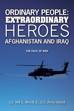 portada Ordinary People: Extraordinary Heroes - Afghanistan and Iraq: The Face of War (en Inglés)