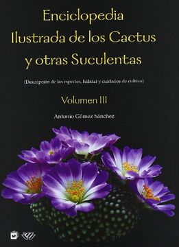 portada Enciclopedia Ilustrada de los Cactus y Otras Suculentas. Vol. Iii
