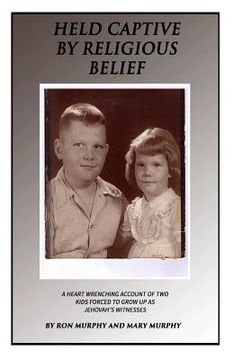 portada Held Captive By Religious Belief: A Heart-Wrenching Account of Two Kids Forced to Grow Up As Jehovah's Witnesses (in English)