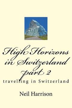 portada High Horizons in Switzerland Part 2: Travelling in Switzerland (en Inglés)