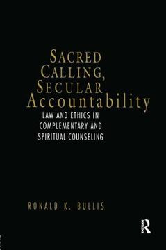 portada Sacred Calling, Secular Accountability: Law and Ethics in Complementary and Spiritual Counseling (en Inglés)