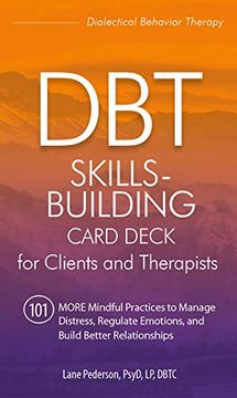 portada Dbt Skills-Building Card Deck for Clients and Therapists: 101 More Mindful Practices to Manage Distress, Regulate Emotions, and Build Better Relationships (en Inglés)