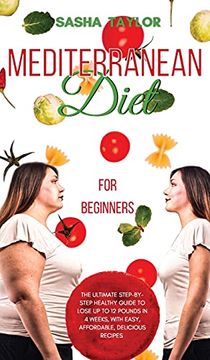 portada Mediterranean Diet for Beginners: The Ultimate Step-By-Step Healthy Guide to Lose up to 12 Pounds in 4 Weeks, With Easy, Affordable, Delicious Recipes (in English)
