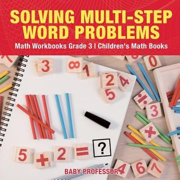 portada Solving Multi-Step Word Problems - Math Workbooks Grade 3 Children's Math Books (en Inglés)