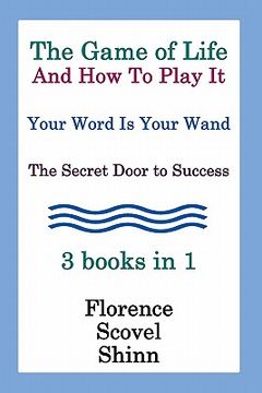 portada the game of life and how to play it, your word is your wand, the secret door to success 3 books in 1 (en Inglés)