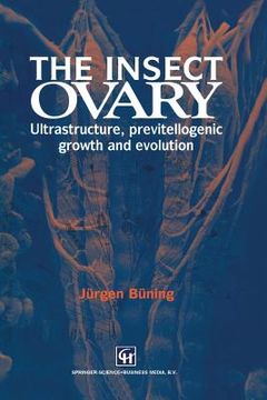 portada The Insect Ovary: Ultrastructure, Previtellogenic Growth and Evolution (in English)