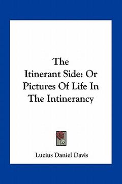 portada the itinerant side: or pictures of life in the intinerancy (in English)