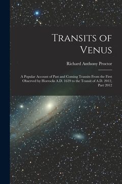 portada Transits of Venus: A Popular Account of Past and Coming Transits From the First Observed by Horrocks A.D. 1639 to the Transit of A.D. 201 (en Inglés)