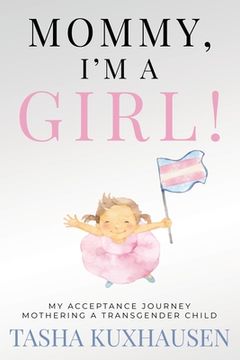 portada Mommy, I'm a Girl!: My Acceptance Journey Mothering a Transgender Child (en Inglés)