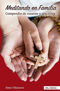 portada Meditando en Familia Segunda Edición: Compendio de Rosarios y Oraciones (Christian Religión)